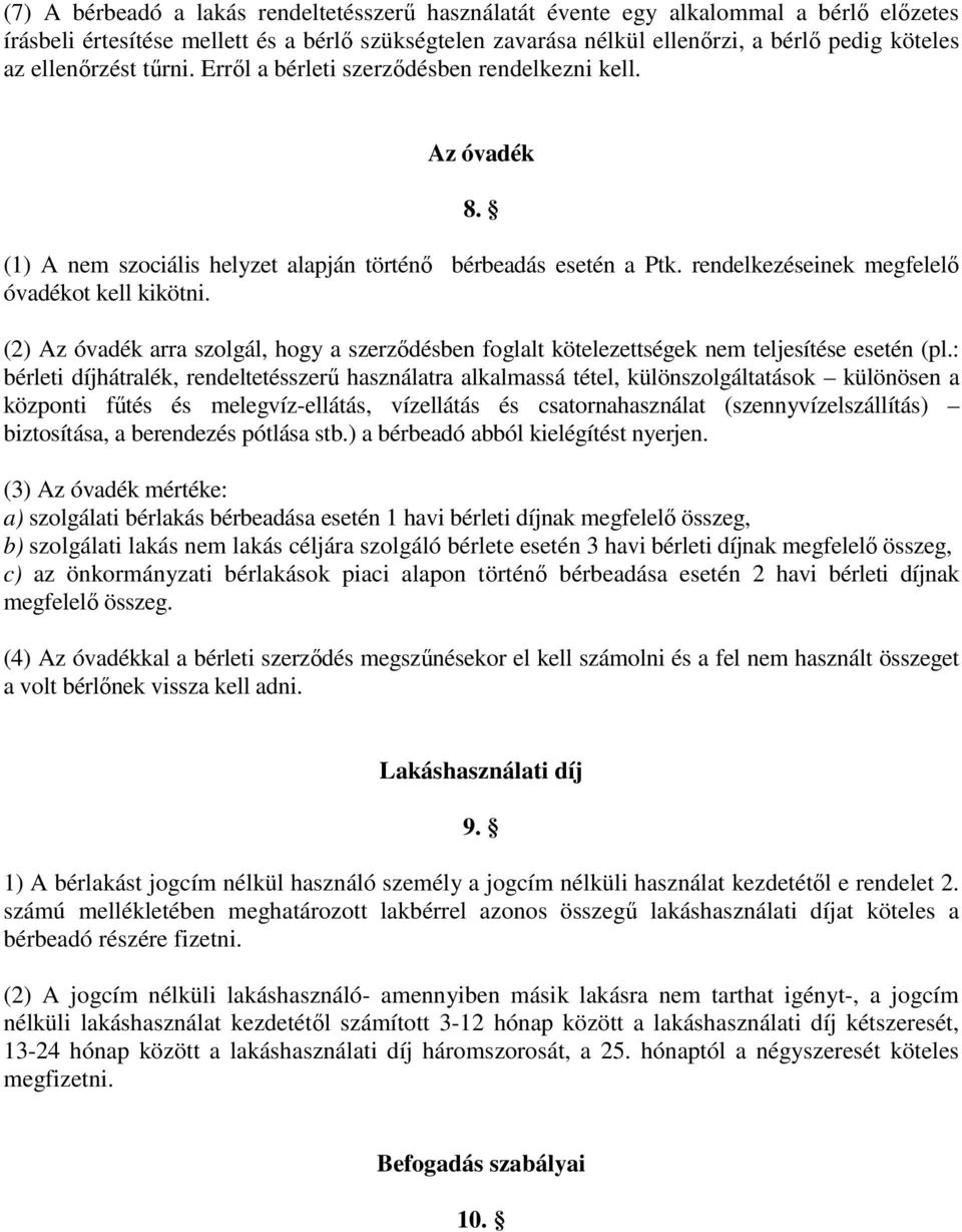 (2) Az óvadék arra szolgál, hogy a szerződésben foglalt kötelezettségek nem teljesítése esetén (pl.