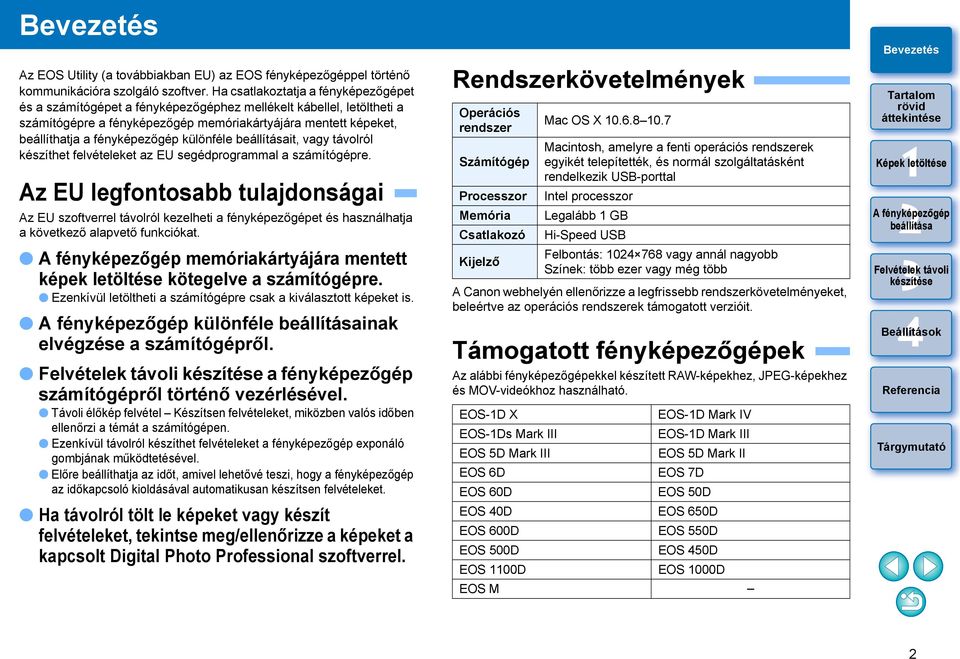 különféle it, vagy távolról készíthet felvételeket az EU segédprogrammal a számítógépre.