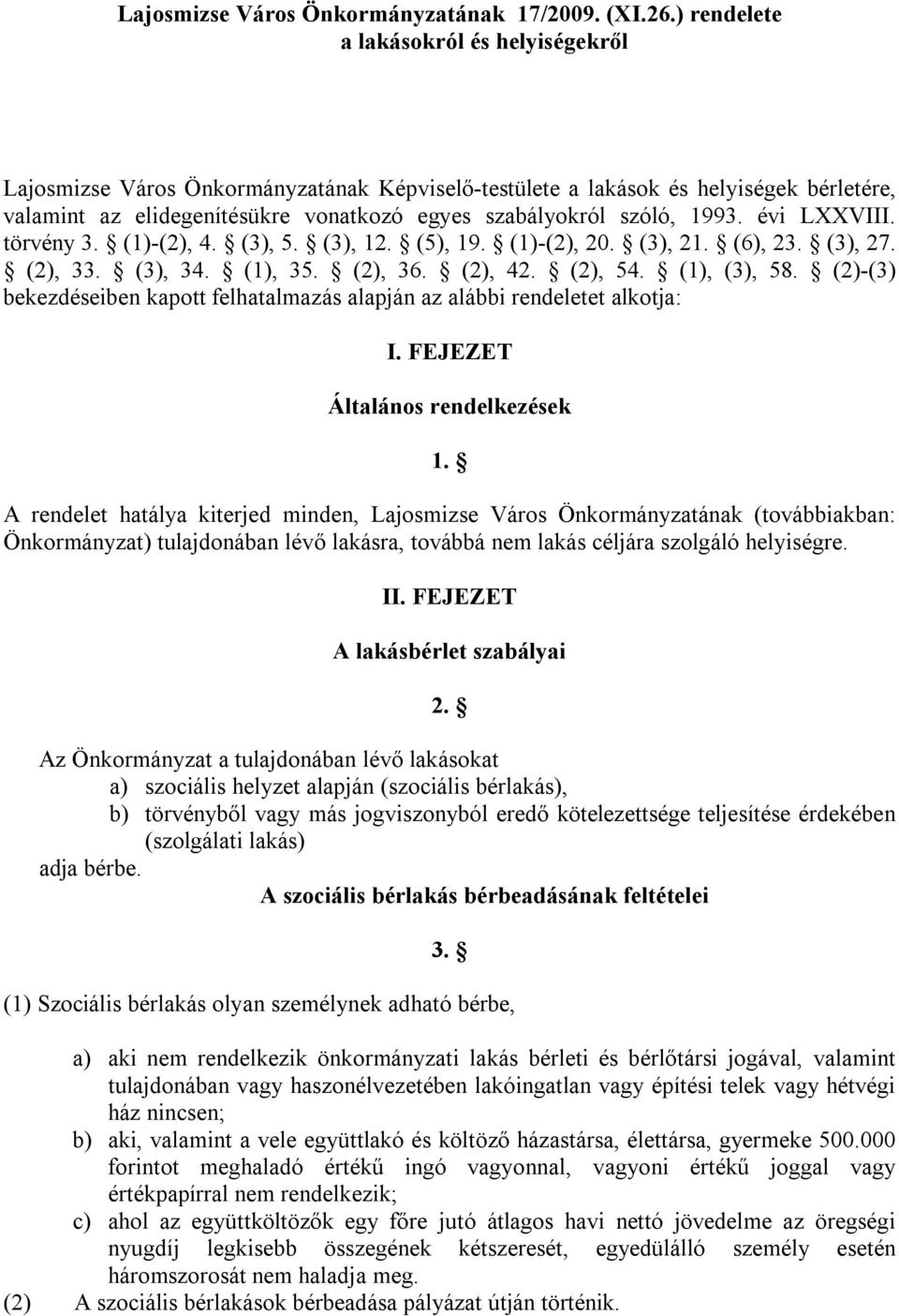 1993. évi LXXVIII. törvény 3. (1)-(2), 4. (3), 5. (3), 12. (5), 19. (1)-(2), 20. (3), 21. (6), 23. (3), 27. (2), 33. (3), 34. (1), 35. (2), 36. (2), 42. (2), 54. (1), (3), 58.