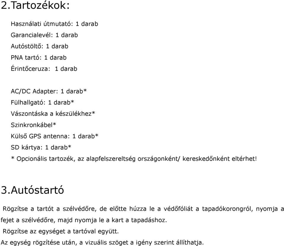 alapfelszereltség országonként/ kereskedőnként eltérhet! 3.