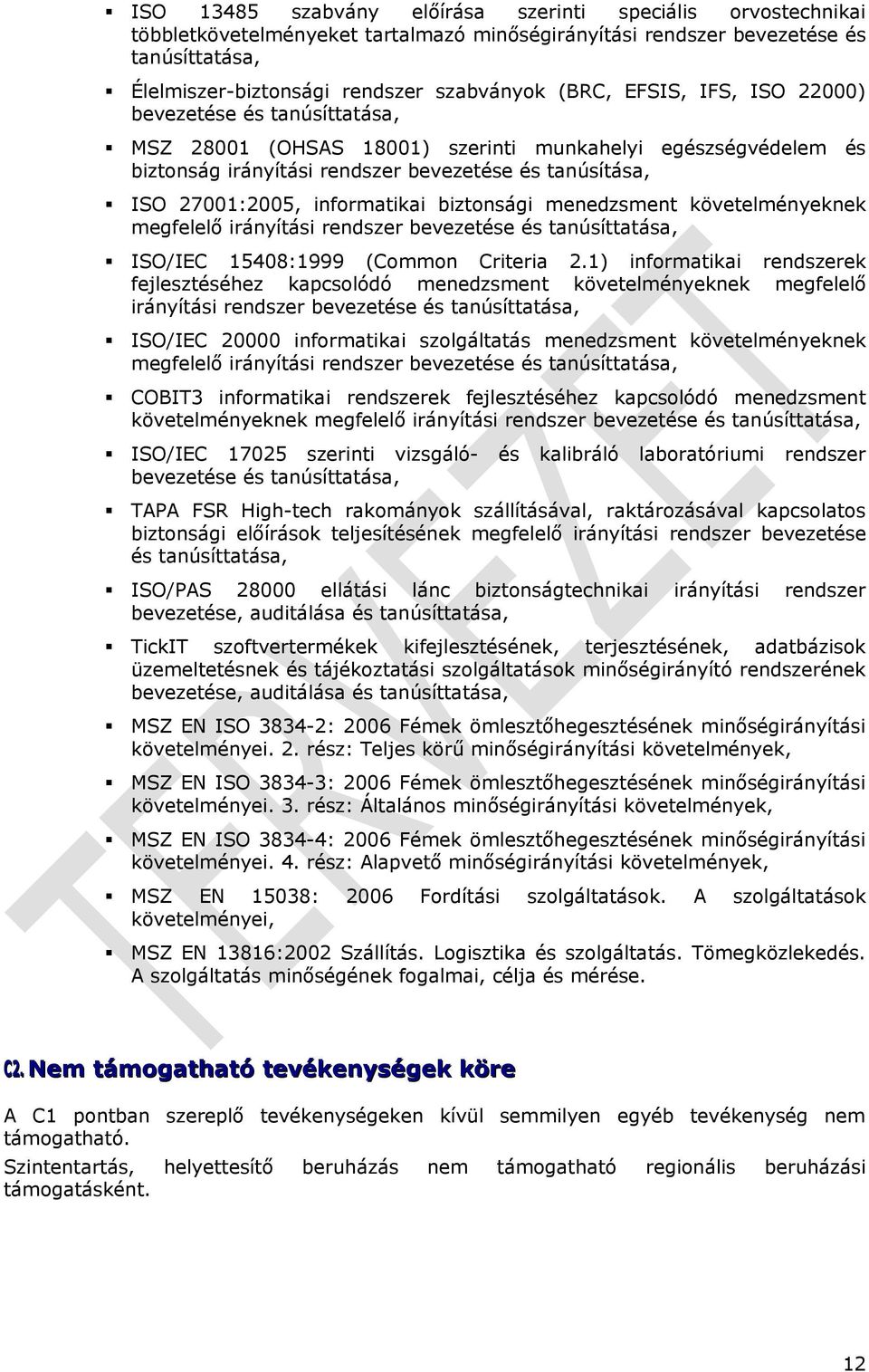 biztonsági menedzsment követelményeknek megfelelő irányítási rendszer bevezetése és tanúsíttatása, ISO/IEC 15408:1999 (Common Criteria 2.