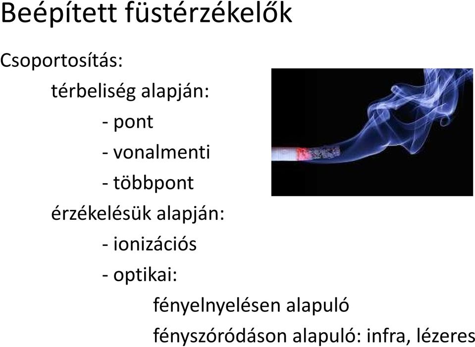 többpont érzékelésük alapján: - ionizációs -