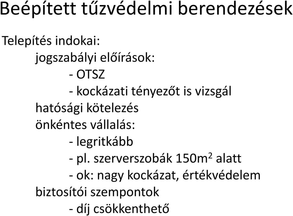 önkéntes vállalás: - legritkább - pl.