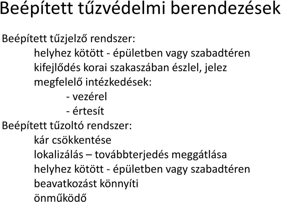 intézkedések: - vezérel - értesít Beépített tűzoltó rendszer: kár csökkentése