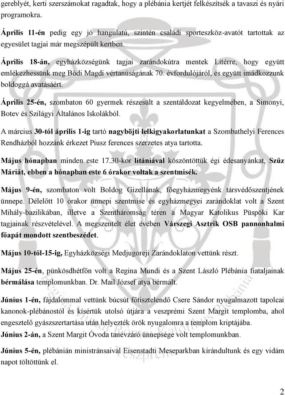 Április 18-án, egyházközségünk tagjai zarándokútra mentek Litérre, hogy együtt emlékezhessünk meg Bódi Magdi vértanúságának 70. évfordulójáról, és együtt imádkozzunk boldoggá avatásáért.