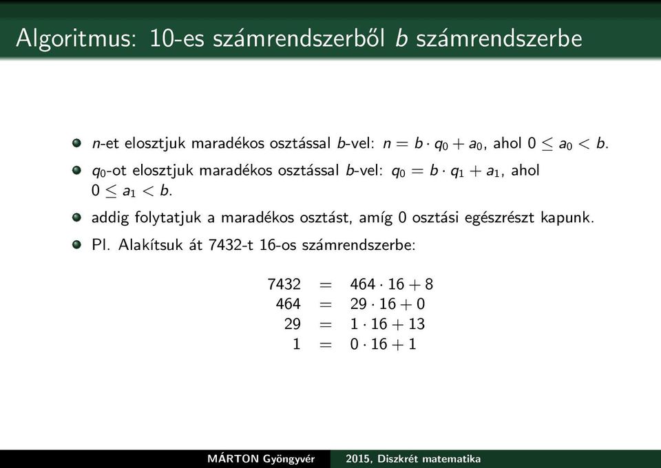 q 0-ot elosztjuk maradékos osztással b-vel: q 0 = b q 1 + a 1, ahol 0 a 1 < b.