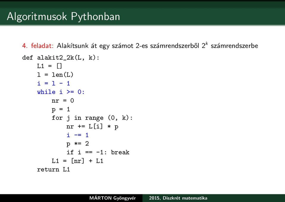számrendszerbe def alakit2_2k(l, k): L1 = [] l = len(l) i = l - 1