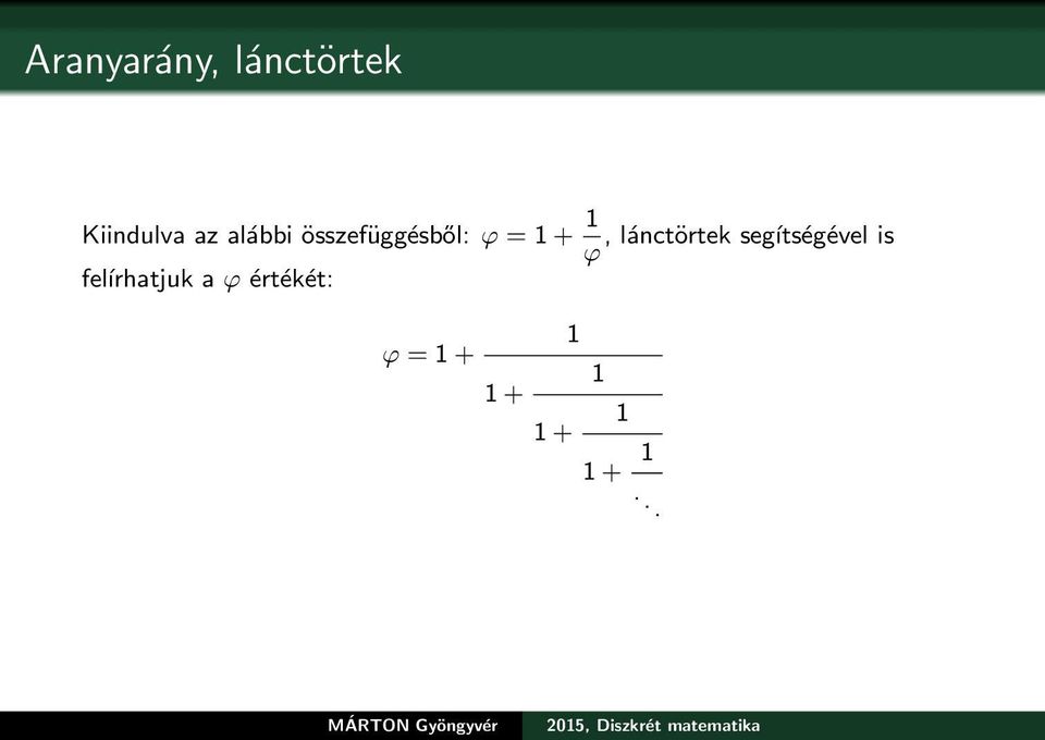 lánctörtek segítségével is ϕ