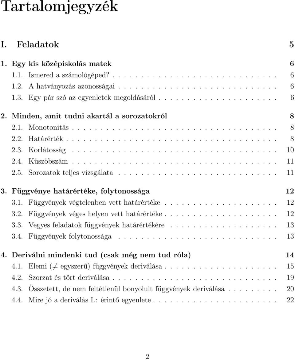 Korlátosság.................................... 10 2.4. Küszöbszám.................................... 11 2.5. Sorozatok teljes vizsgálata............................ 11 3.