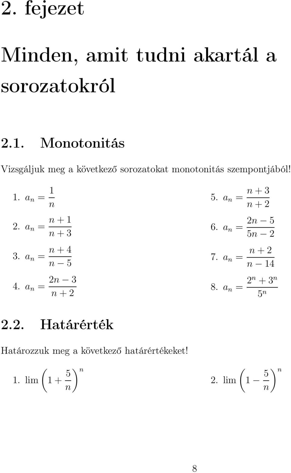 a n = n+1 n+3 3. a n = n+4 n 5 4. a n = 2n 3 n+2 5. a n = n+3 n+2 6. a n = 2n 5 5n 2 7.