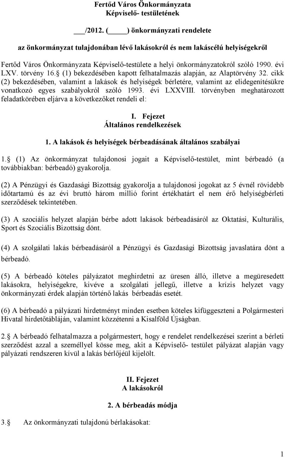 törvény 16. (1) bekezdésében kapott felhatalmazás alapján, az Alaptörvény 32.