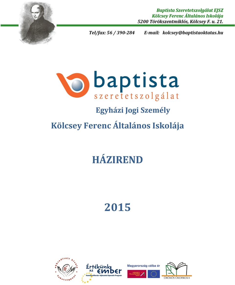 Tel/fax: 56 / 390-284 E-mail: kolcsey@baptistaoktatas.