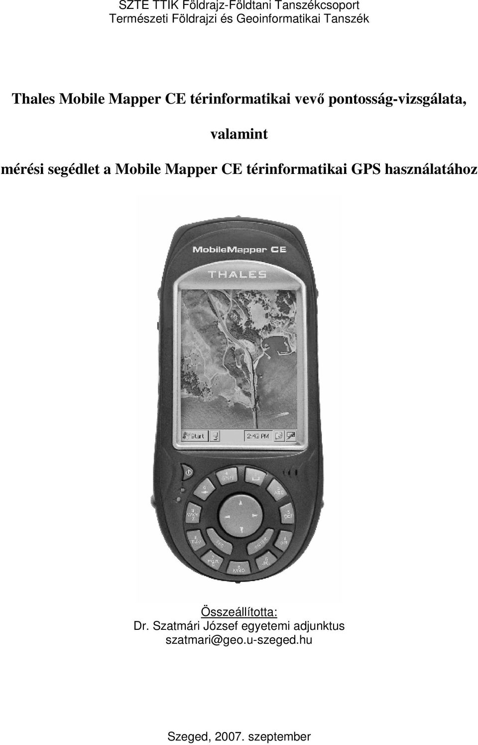 mérési segédlet a Mobile Mapper CE térinformatikai GPS használatához Összeállította: