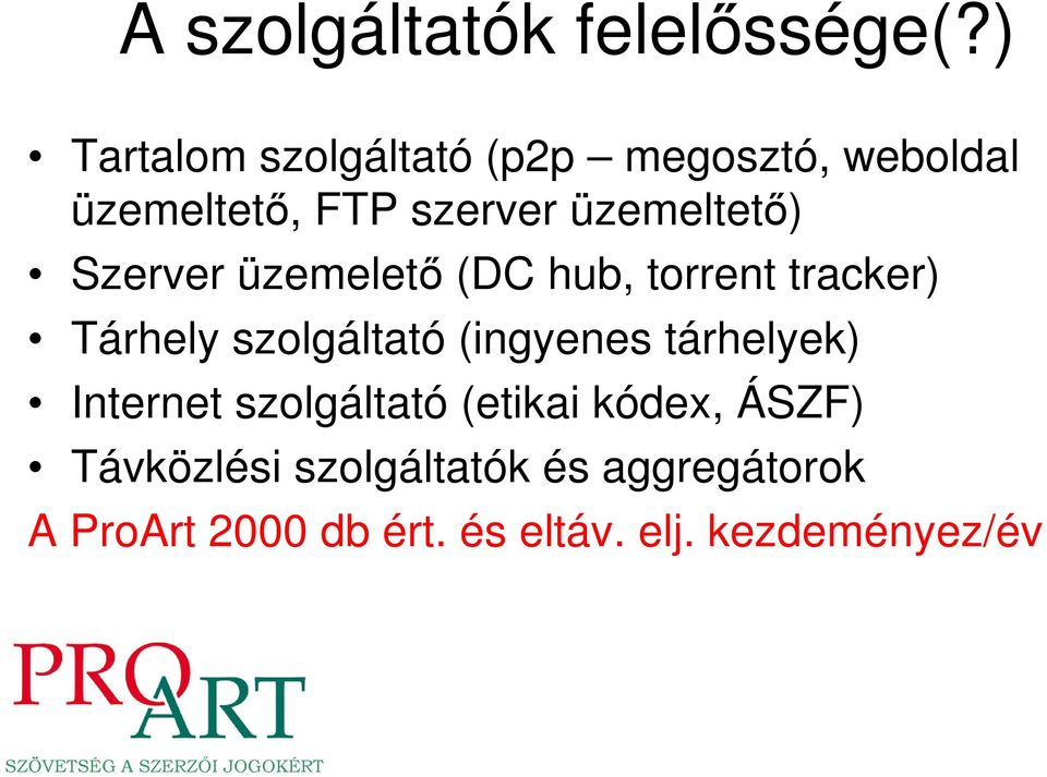 Szerver üzemelető (DC hub, torrent tracker) Tárhely szolgáltató (ingyenes