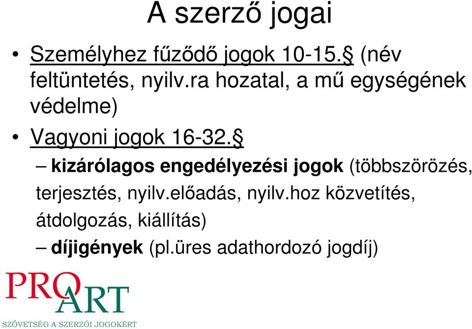 kizárólagos engedélyezési jogok (többszörözés, terjesztés, nyilv.