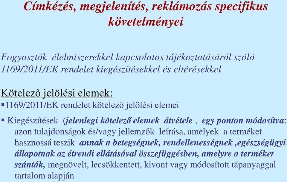 átvétele, egy ponton módosítva: azon tulajdonságok és/vagy jellemzők leírása, amelyek a terméket hasznossá teszik annak a betegségnek,