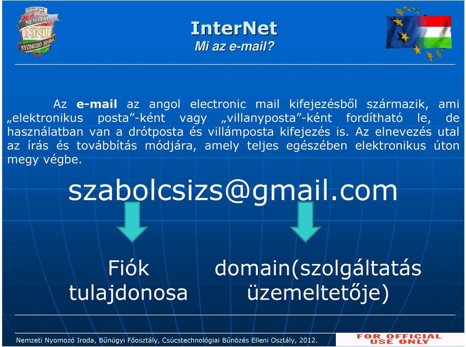 villanyposta -ként fordítható le, de használatban van a drótposta és villámposta kifejezés is.