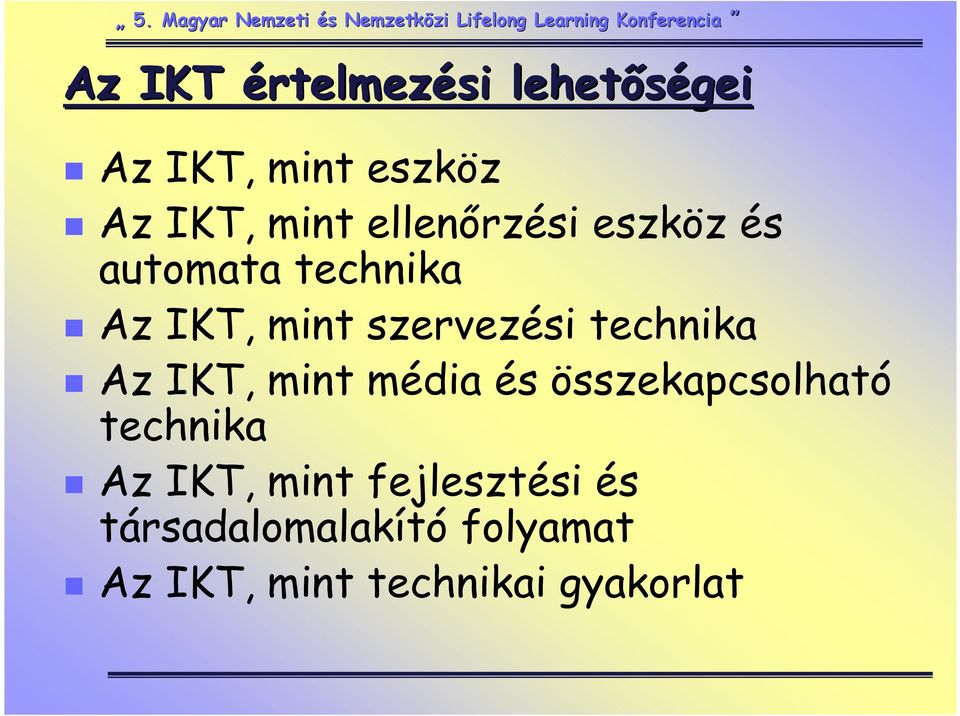 technika Az IKT, mint média és összekapcsolható technika Az IKT,