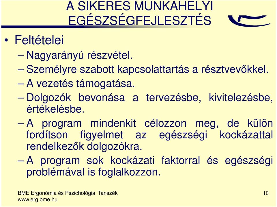 Dolgozók bevonása a tervezésbe, kivitelezésbe, értékelésbe.