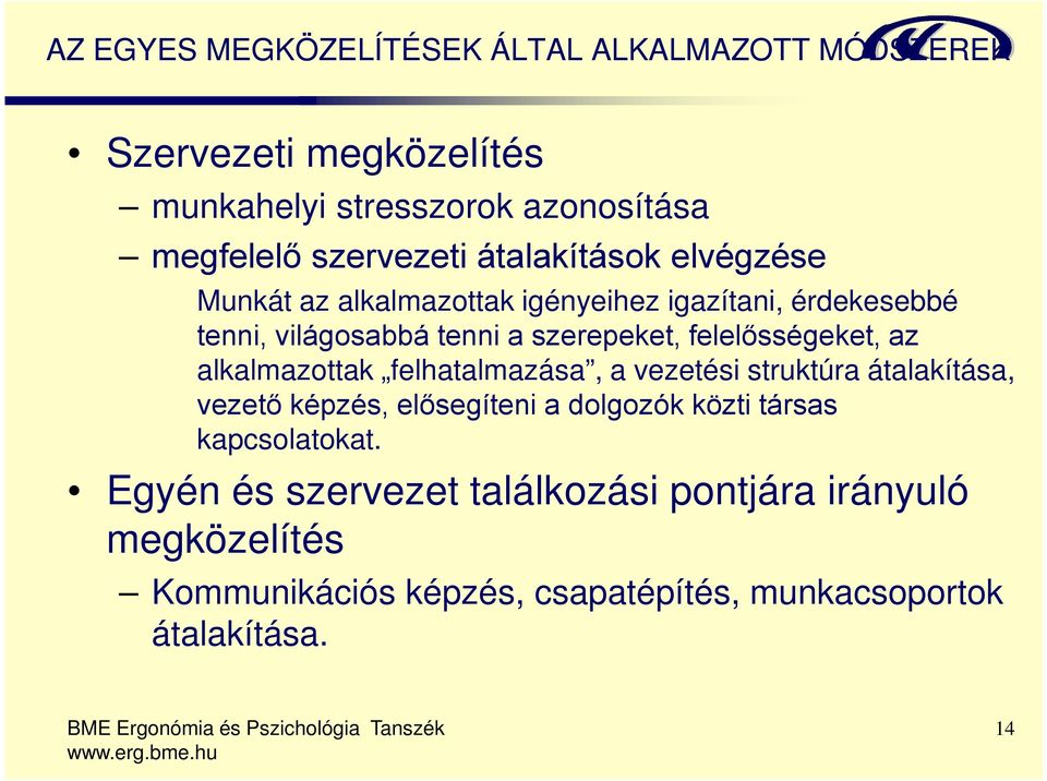 felelősségeket, az alkalmazottak felhatalmazása, a vezetési struktúra átalakítása, vezető képzés, elősegíteni a dolgozók közti