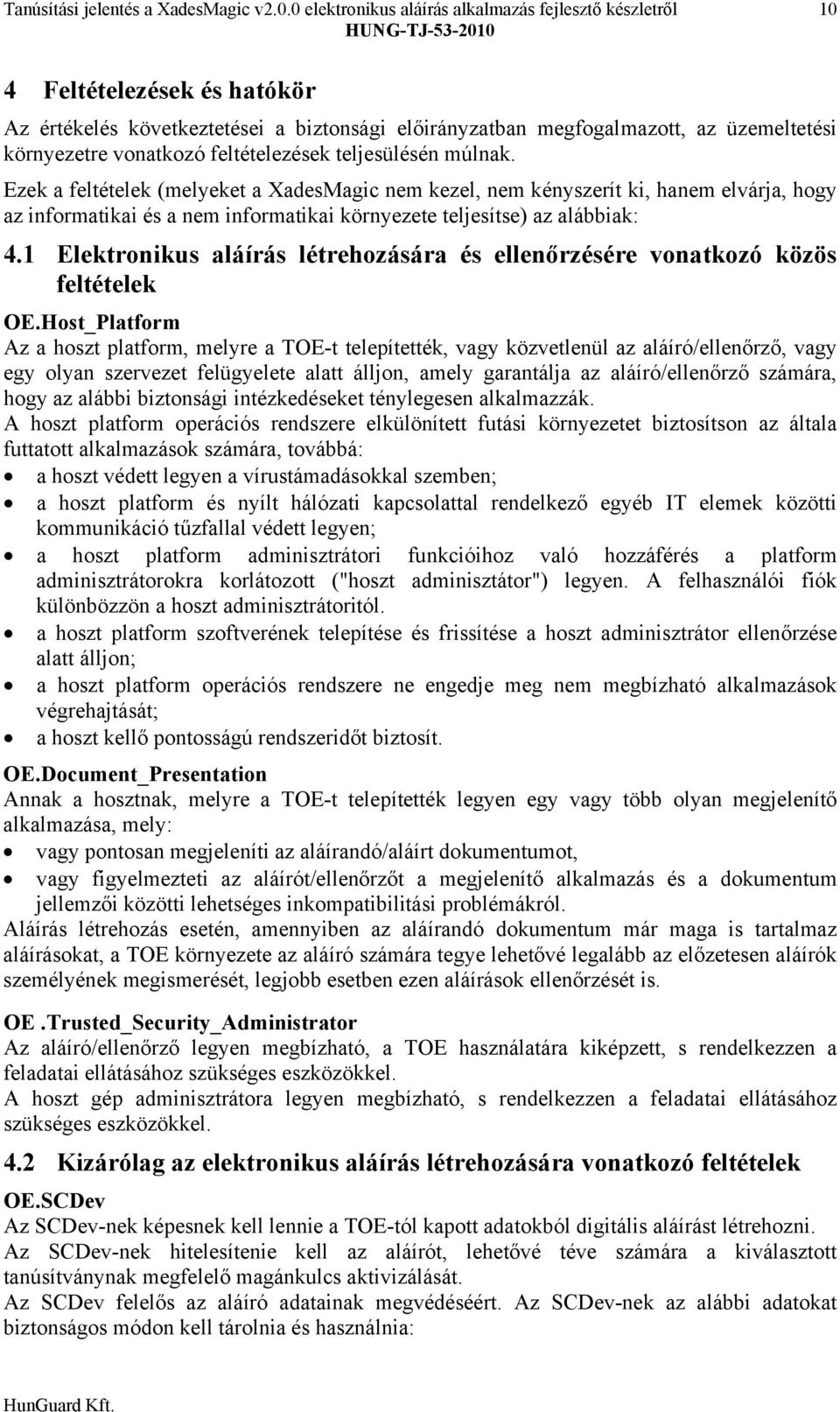 vonatkozó feltételezések teljesülésén múlnak.