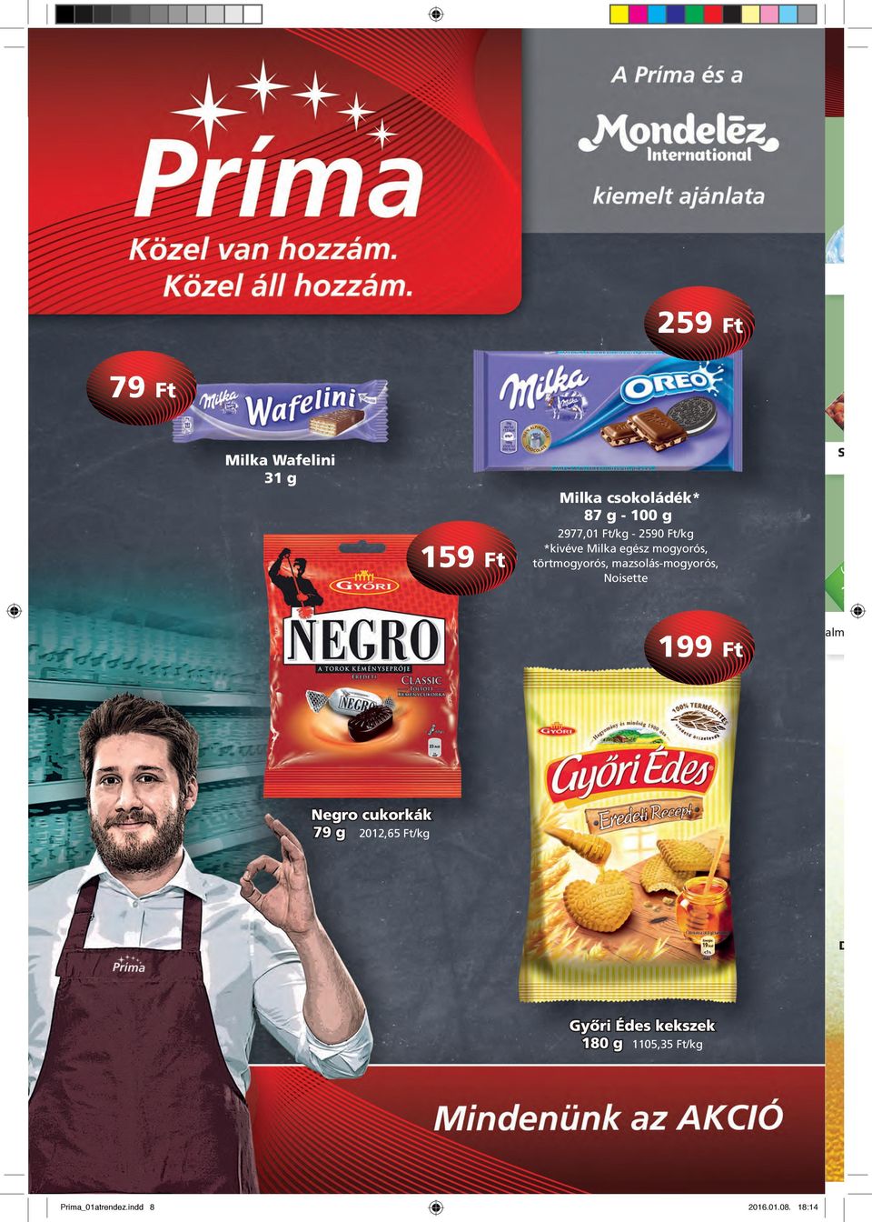 /kg *kivéve Milka egész mogyorós, törtmogyorós, mazsolás-mogyorós, Noisette Sió