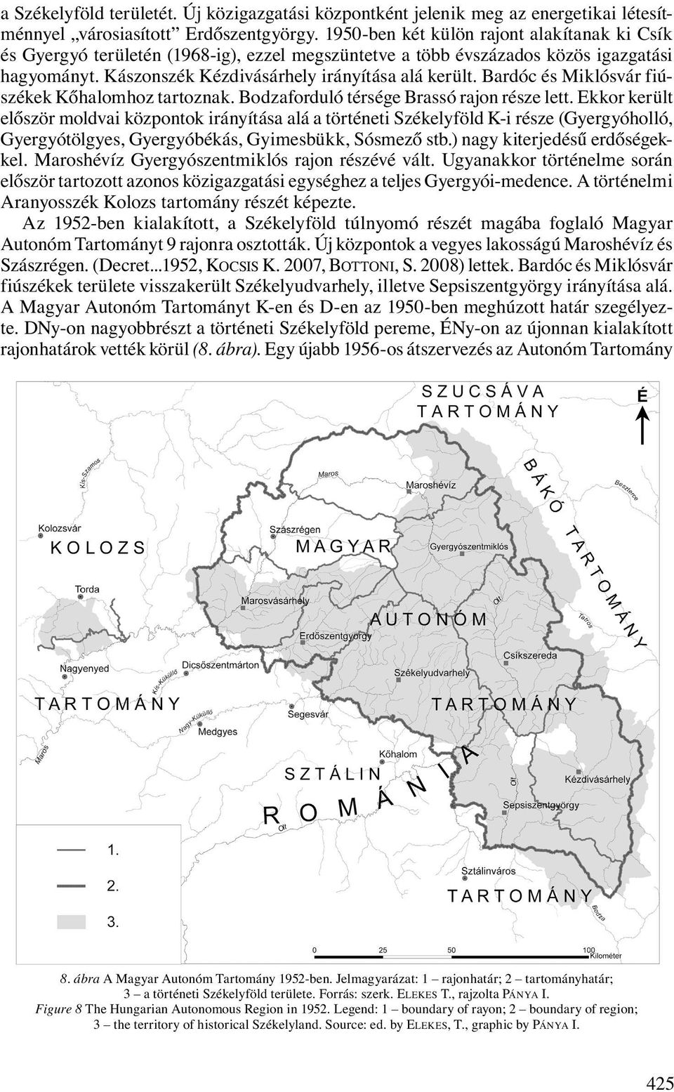 Bardóc és Miklósvár fiúszékek Kőhalomhoz tartoznak. Bodzaforduló térsége Brassó rajon része lett.