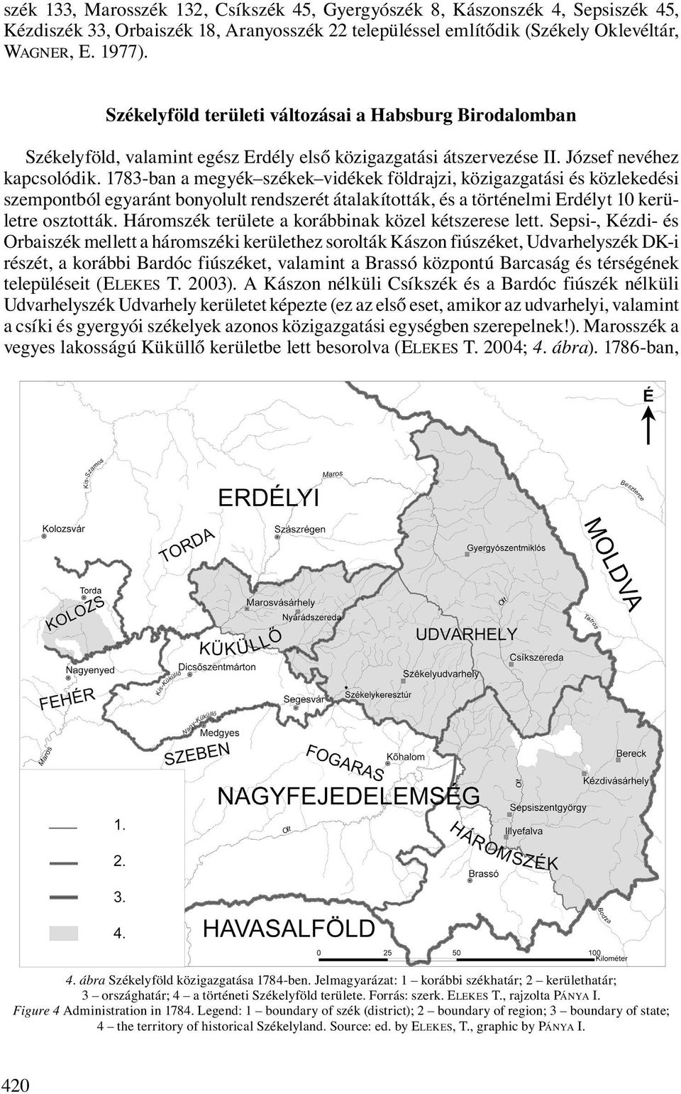 1783-ban a megyék székek vidékek földrajzi, közigazgatási és közlekedési szempontból egyaránt bonyolult rendszerét átalakították, és a történelmi Erdélyt 10 kerületre osztották.