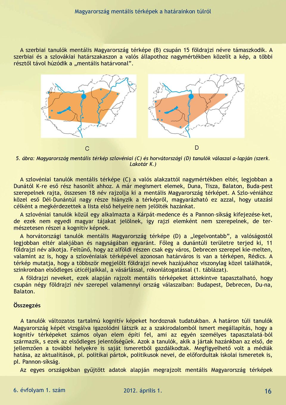 ábra: Magyarország mentális térkép szlovéniai (C) és horvátországi (D) tanulók válaszai a-lapján (szerk. Lakotár K.
