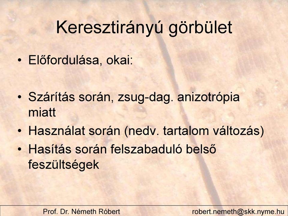 anizotrópia miatt Használat során (nedv.