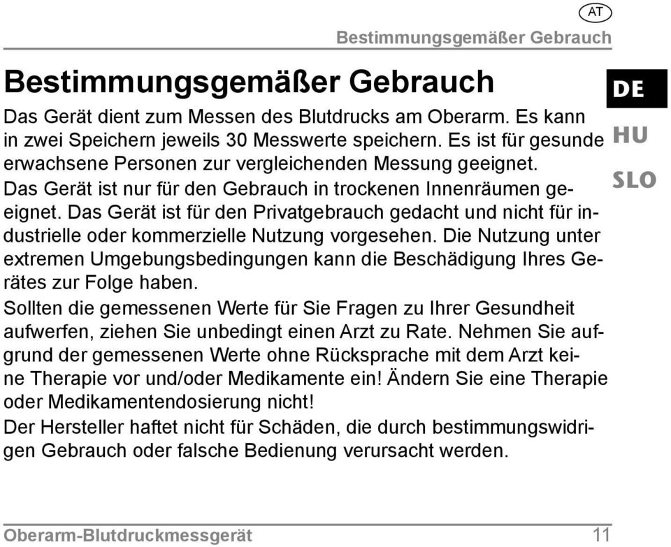 Das Gerät ist für den Privatgebrauch gedacht und nicht für industrielle oder kommerzielle Nutzung vorgesehen.