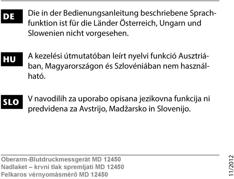 A kezelési útmutatóban leírt nyelvi funkció Ausztriában, Magyarországon és Szlovéniában nem használható.