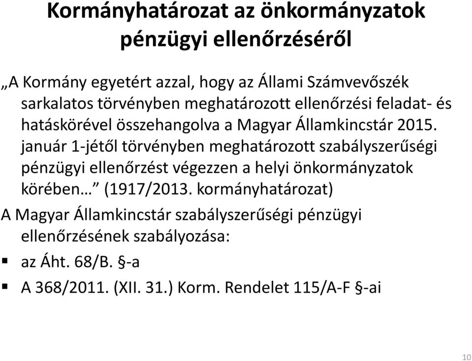 január 1-jétől törvényben meghatározott szabályszerűségi pénzügyi ellenőrzést végezzen a helyi önkormányzatok körében (1917/2013.