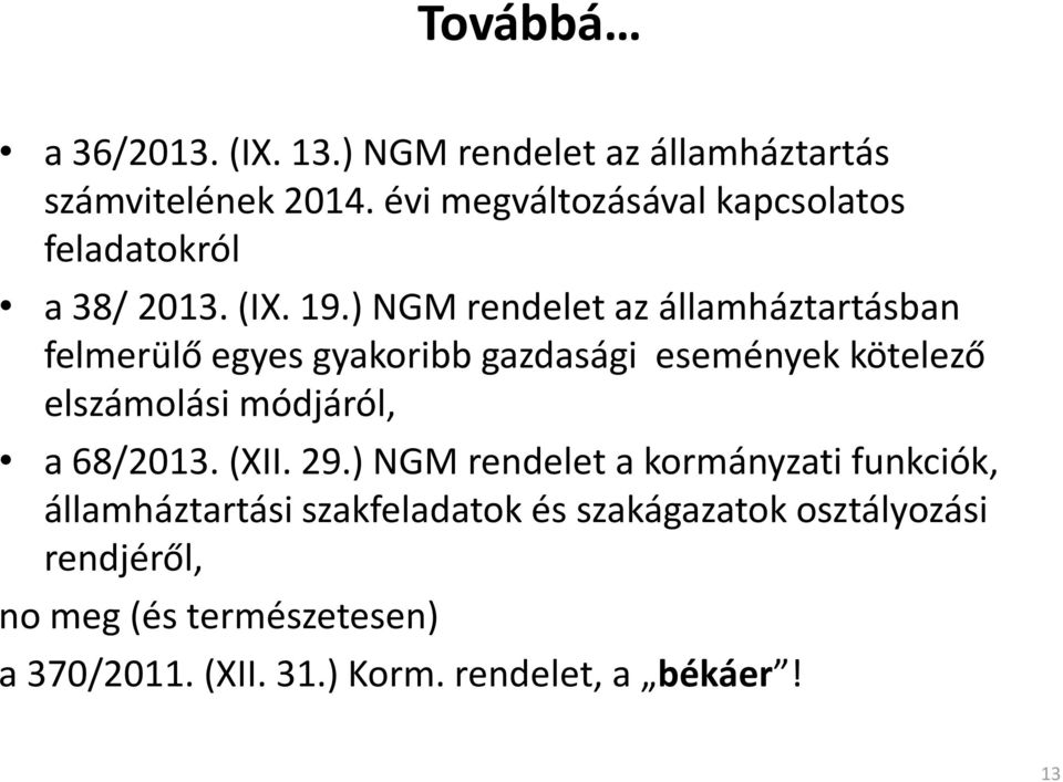 ) NGM rendelet az államháztartásban felmerülő egyes gyakoribb gazdasági események kötelező elszámolási módjáról, a