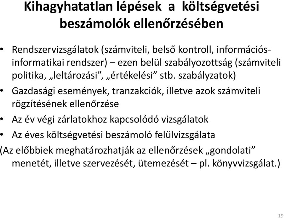 szabályzatok) Gazdasági események, tranzakciók, illetve azok számviteli rögzítésének ellenőrzése Az év végi zárlatokhoz kapcsolódó