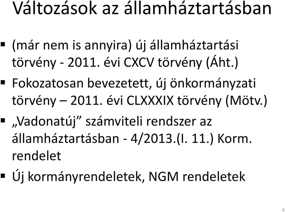 ) Fokozatosan bevezetett, új önkormányzati törvény 2011.