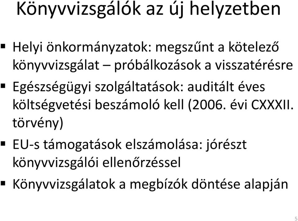 éves költségvetési beszámoló kell (2006. évi CXXXII.