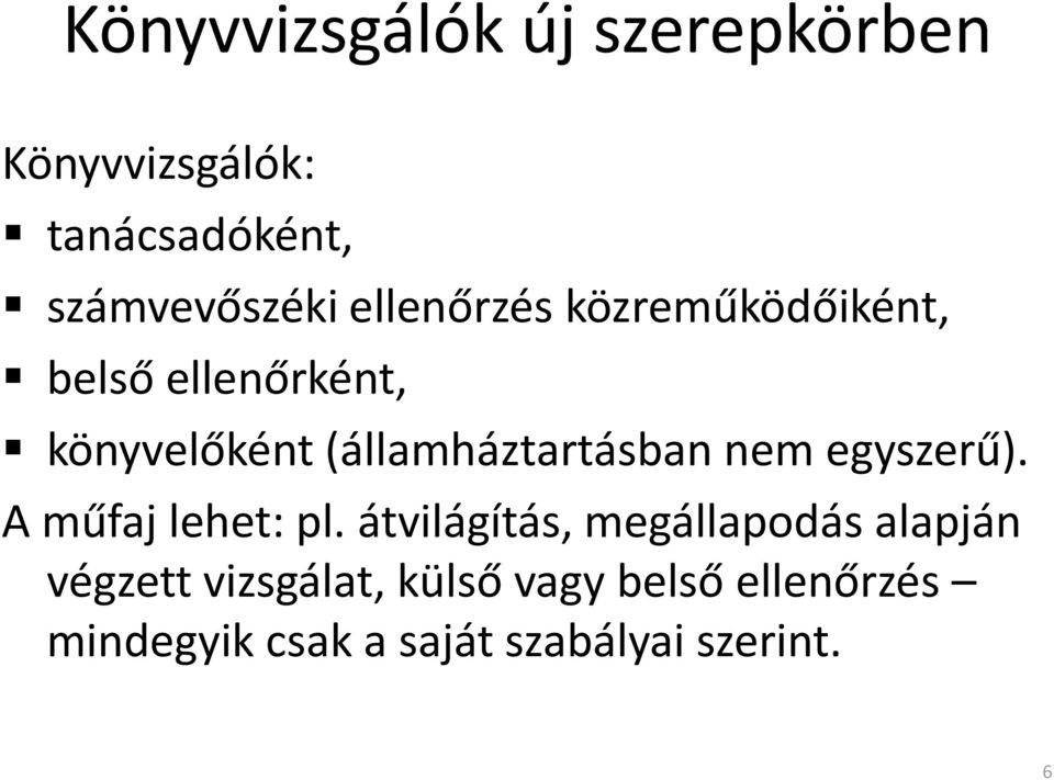 (államháztartásban nem egyszerű). A műfaj lehet: pl.