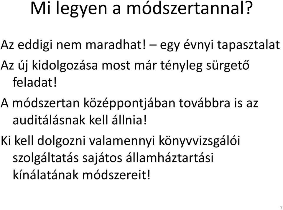 A módszertan középpontjában továbbra is az auditálásnak kell állnia!