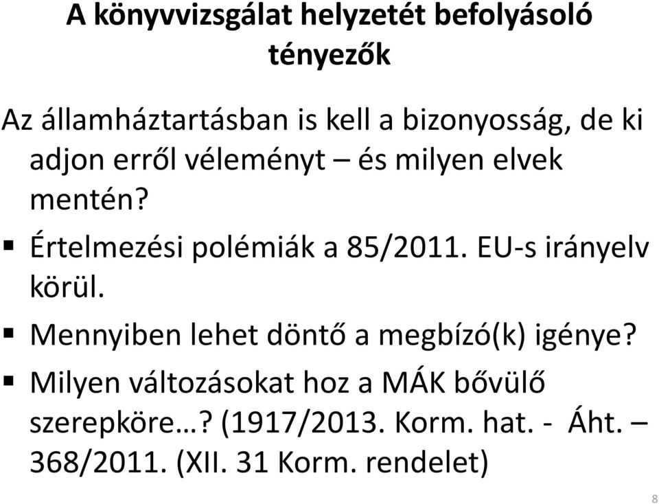 Értelmezési polémiák a 85/2011. EU-s irányelv körül.