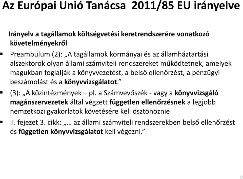 beszámolást és a könyvvizsgálatot. (3): A közintézmények pl.