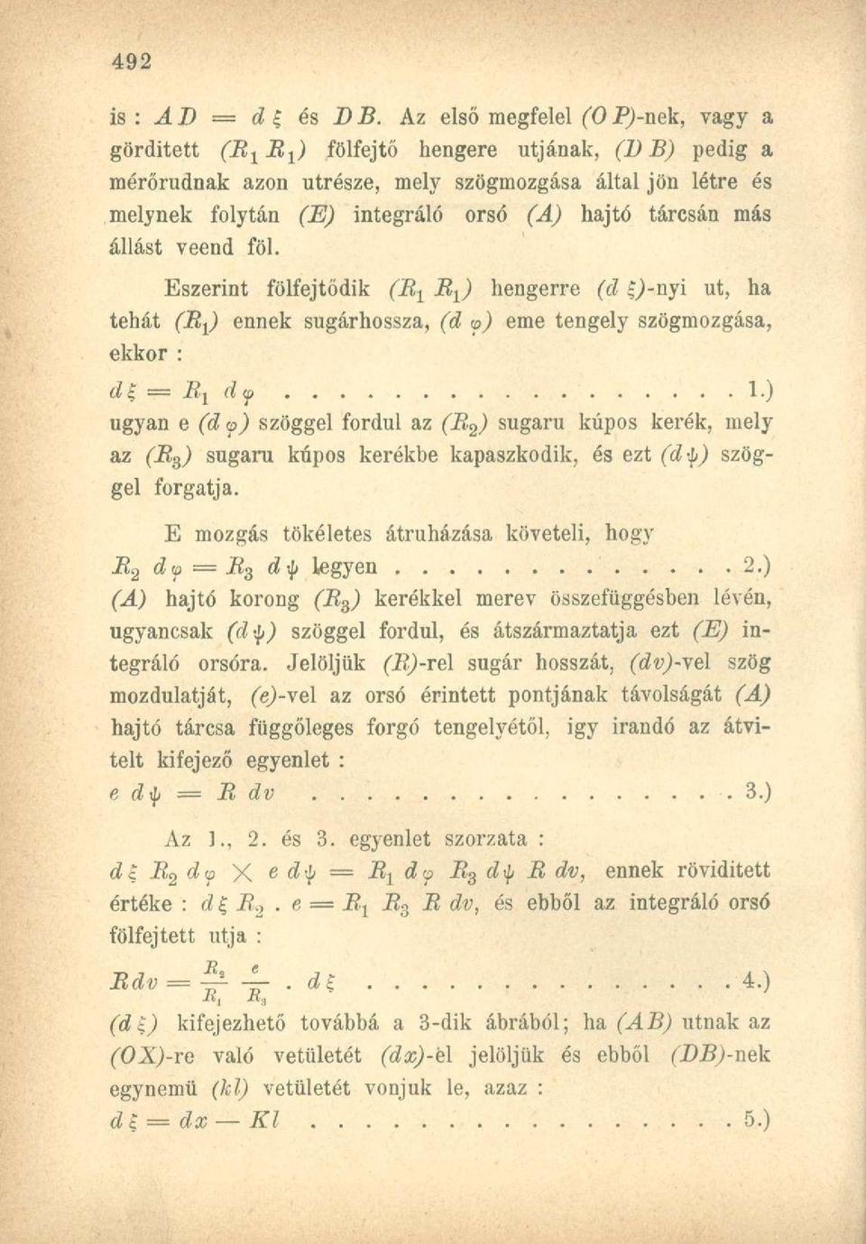 hajtó tárcsán más állást veend föl. Eszerint fölfejtődik (B t B t ) hengerre (d,)-nyi ut, ha tehát (B±) ennek sugárhossza, (d <p) eme tengely szögmozgása, ekkor : d = B x d f 1.