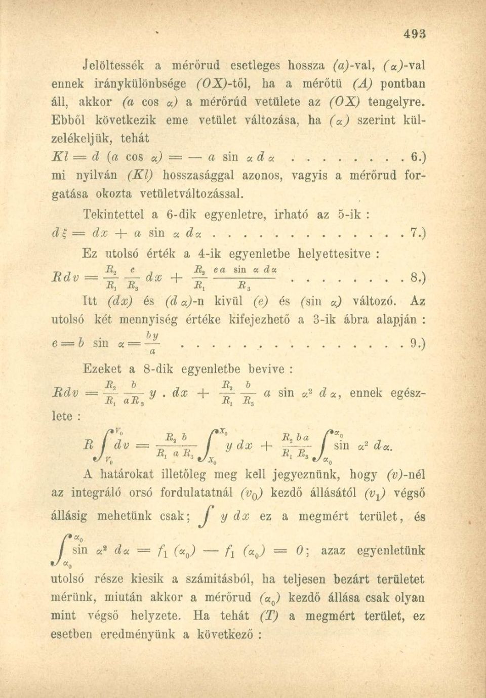 Tekintettel a 6-dik egyenletre, irható az 5-ik : d = dx + a sin a dx 7.) Ez utolsó érték a 4-ik egyenletbe helyettesitve : _, -B, e, B, ea sin <x da. Rdv = -± dx + ^ = 8.