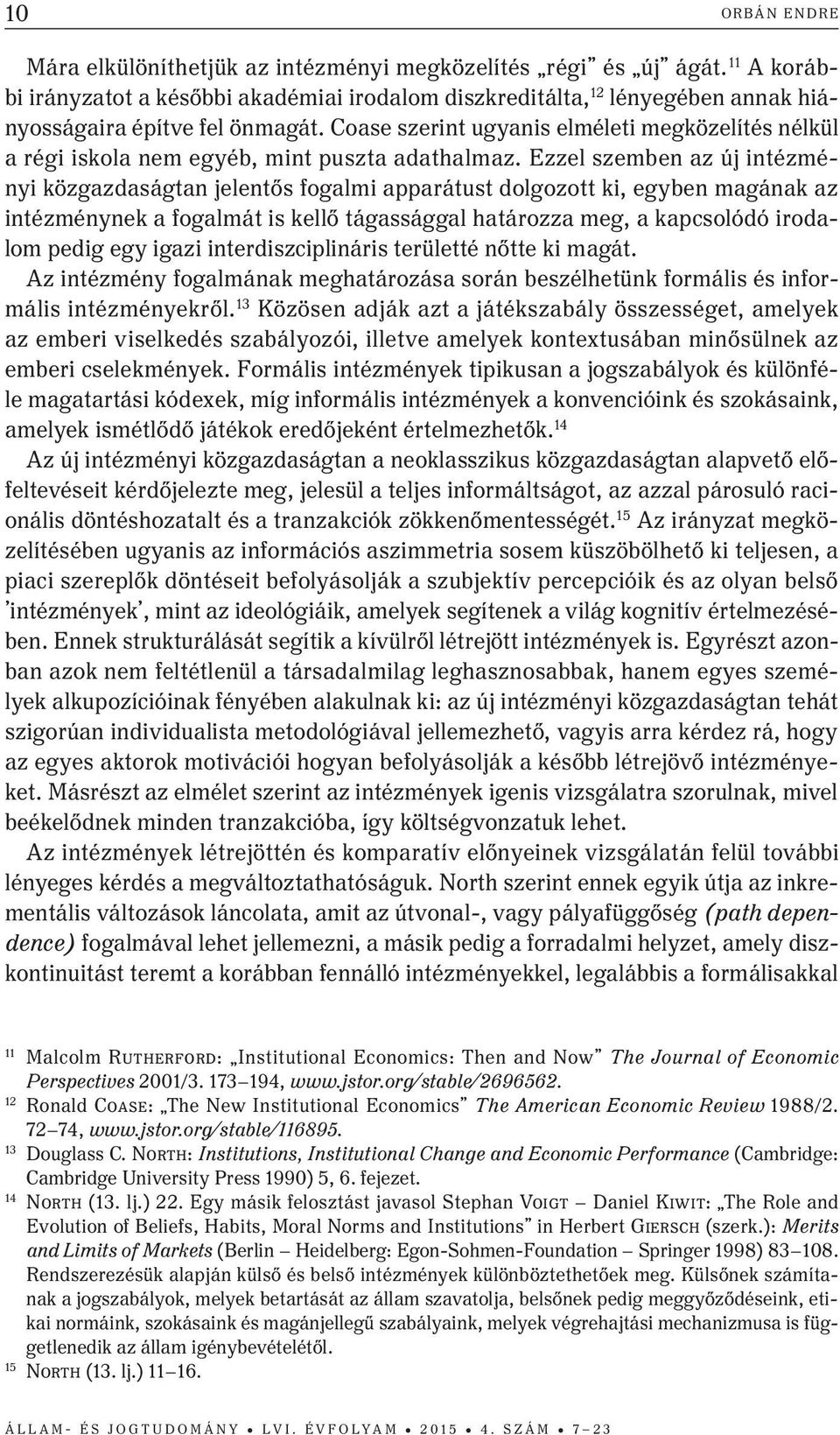 Coase szerint ugyanis elméleti megközelítés nélkül a régi iskola nem egyéb, mint puszta adathalmaz.