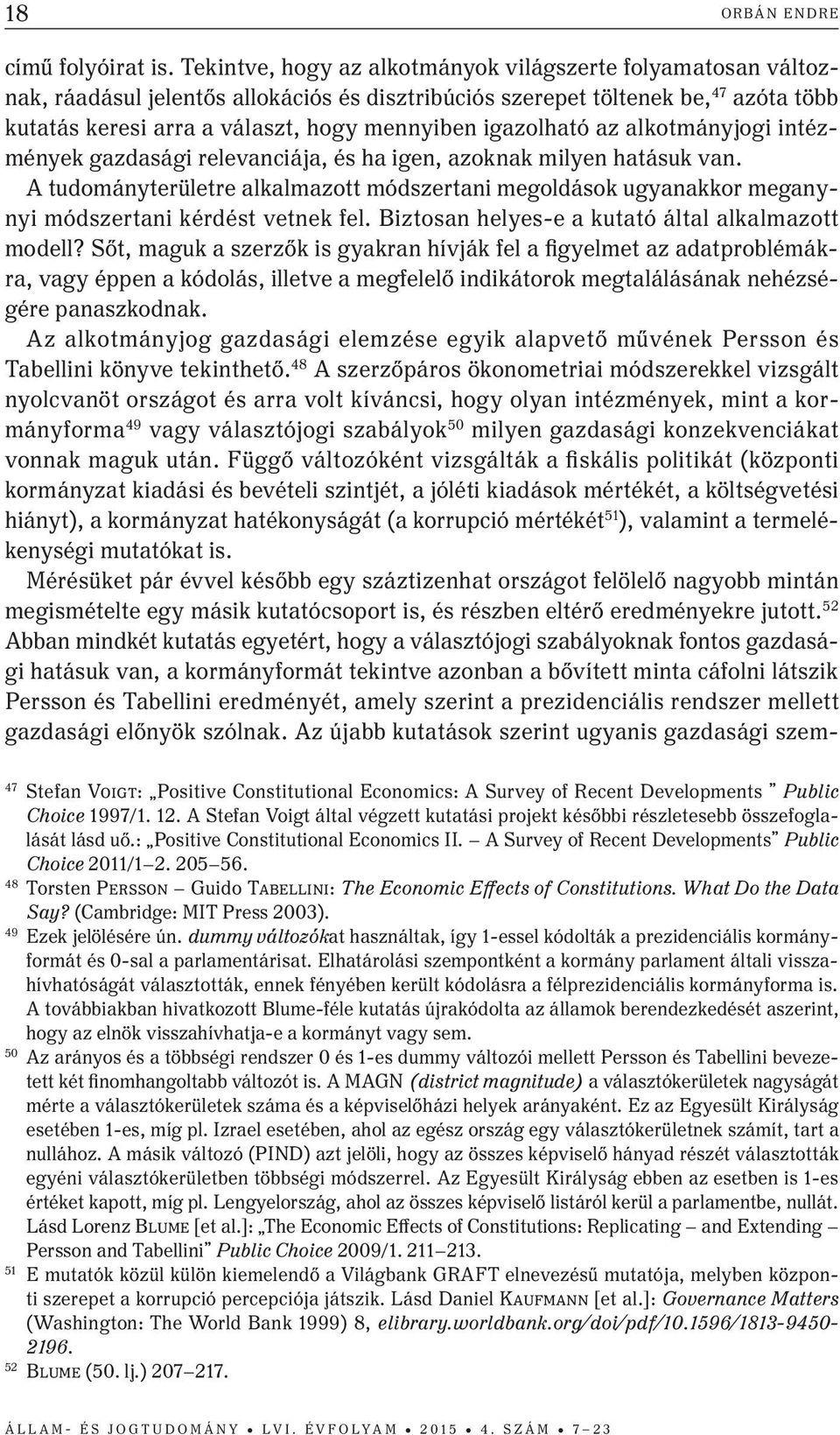 igazolható az alkotmányjogi intézmények gazdasági relevanciája, és ha igen, azoknak milyen hatásuk van.