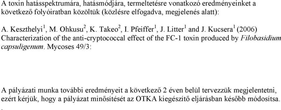 Kucsera 1 (2006) Characterization of the anti-cryptococcal effect of the FC-1 toxin produced by Filobasidium capsuligenum.