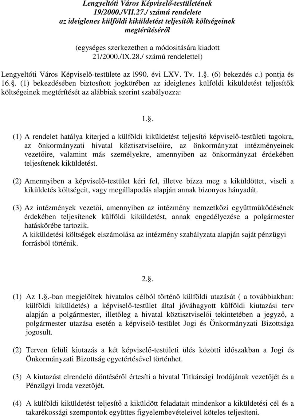 / számú rendelettel) Lengyeltóti Város Képviselő-testülete az l990. évi LXV. Tv. 1.. (6) bekezdés c.) pontja és 16.