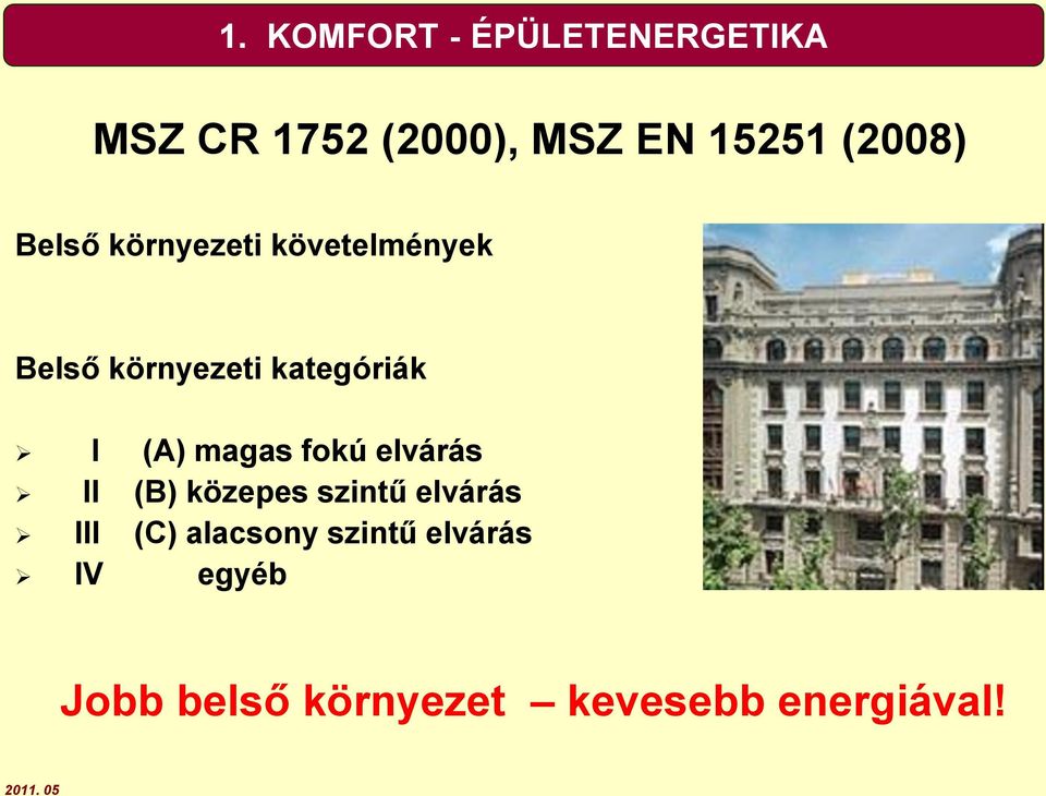 I (A) magas fokú elvárás II (B) közepes szintű elvárás III (C)