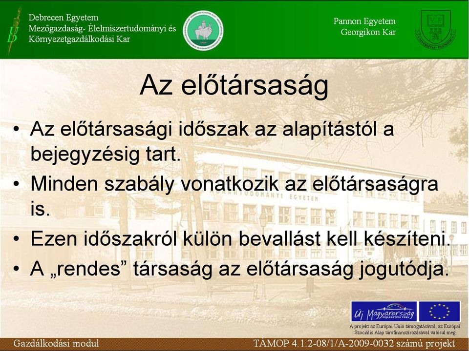 Minden szabály vonatkozik az előtársaságra is.