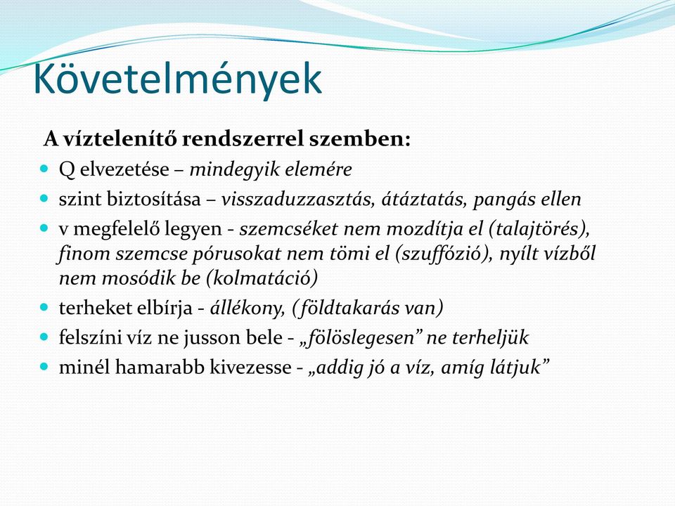 szemcse pórusokat nem tömi el (szuffózió), nyílt vízből nem mosódik be (kolmatáció) terheket elbírja - állékony,